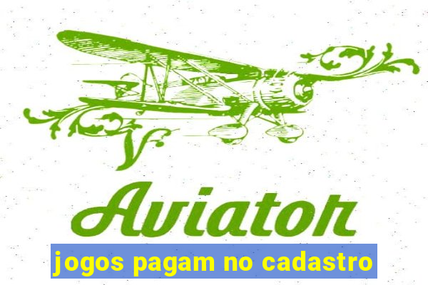 jogos pagam no cadastro